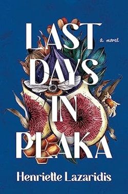 My Greek Books August 2024 Reads Last Days in Plaka by Henriette Lazaridis. Image of fresh cut figs on a dark blue background.