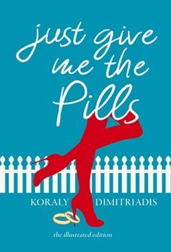 Just Give Me the Pills by Koraly Dimitriadis. book cover with a teel background and tall red boots